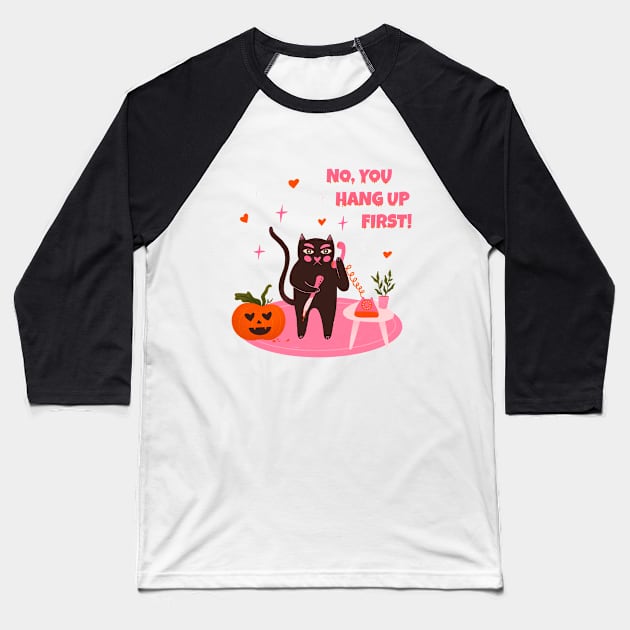 No you hang up first. Funny Halloween black cat illustration. Scream movie art Baseball T-Shirt by WeirdyTales